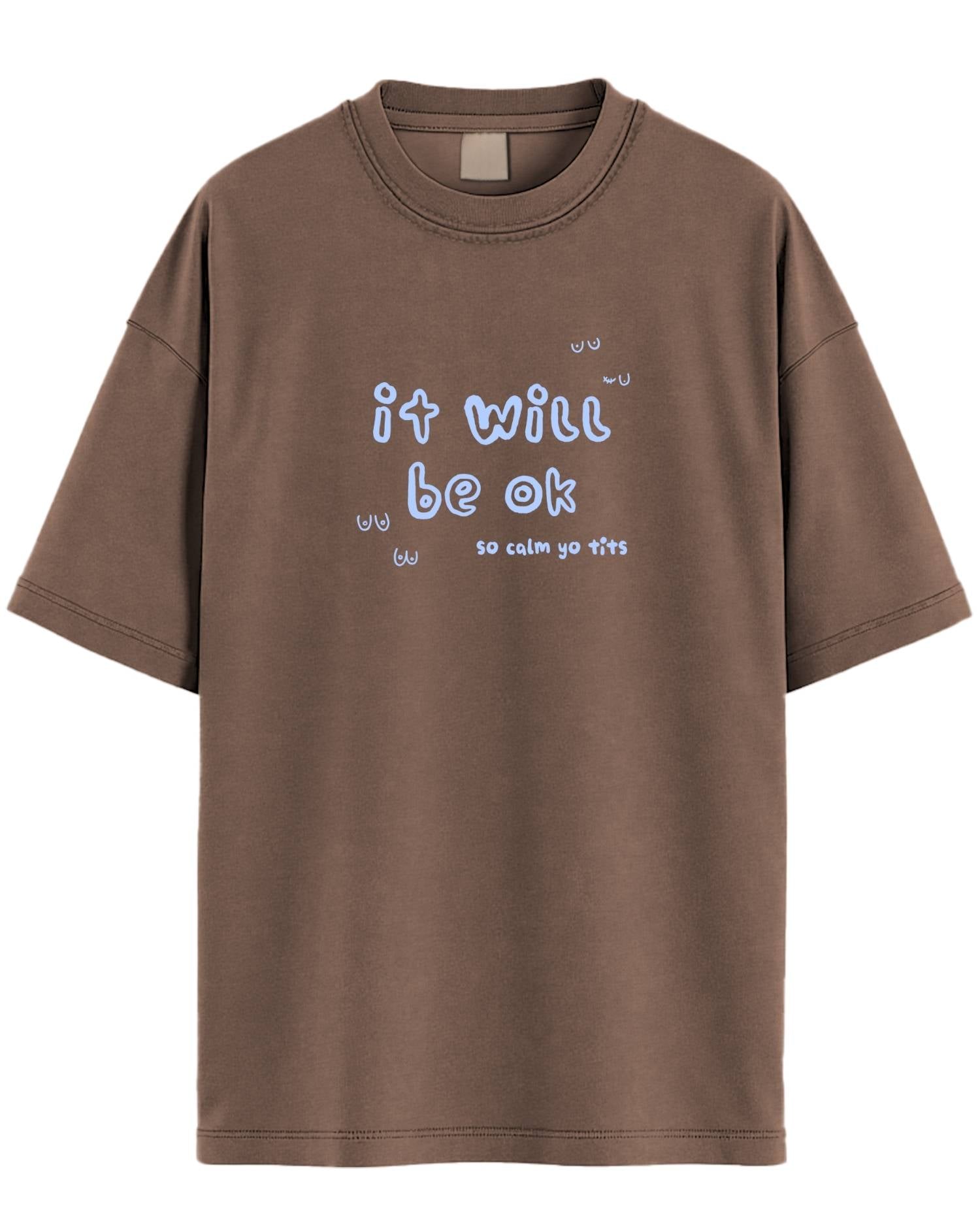 It Will Be Ok Graphic Tee